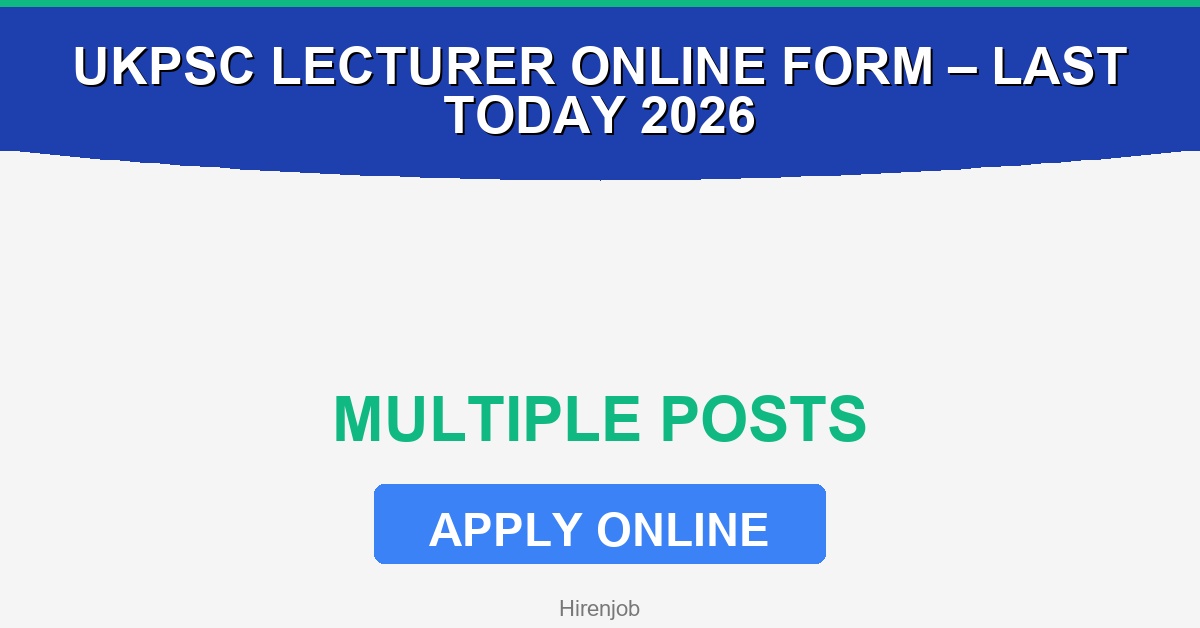 UKPSC Lecturer Online Form – Last Today 2026 - Apply Now