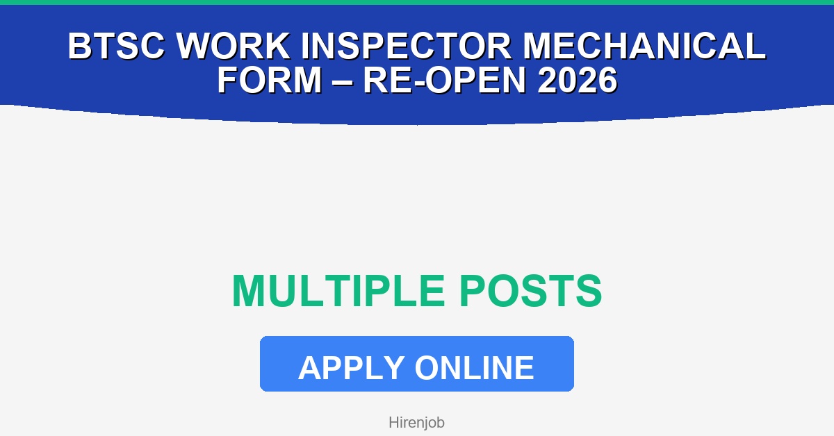 BTSC Work Inspector Mechanical Online Form – Re-Open 2026 Recruitment - Recruitment Open