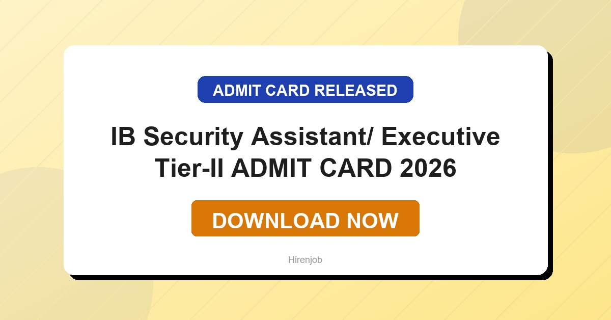 IB Security Assistant/ Executive Tier-II Admit Card Out | Download Link Active