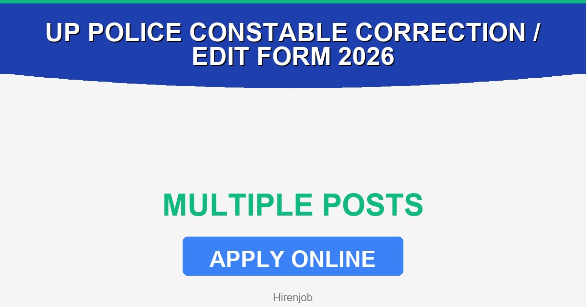 UP Police Constable Correction / Edit Form – Link Active 2026 Recruitment - Recruitment Open