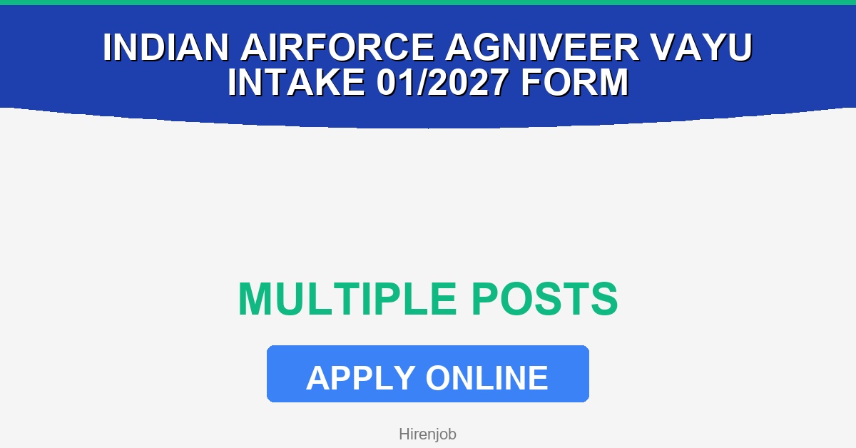 Indian Airforce Agniveer Vayu Intake 01/2027 Online Form – Extend Recruitment - Recruitment Open