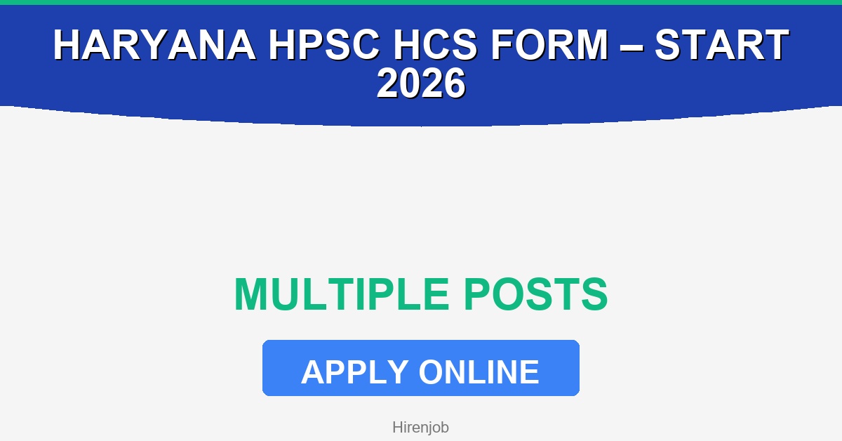 Haryana HPSC HCS Online Form – Start 2026 Recruitment - Recruitment Open