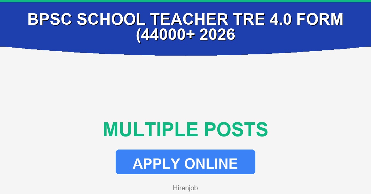 BPSC School Teacher TRE 4.0 Online Form (44000+ Posts) 2026 Recruitment - Recruitment Open