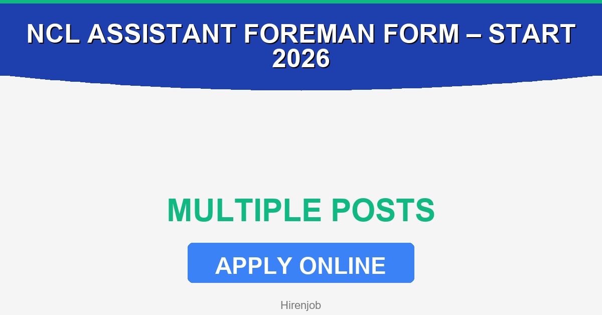 NCL Assistant Foreman Online Form – Start 2026 Recruitment - Recruitment Open