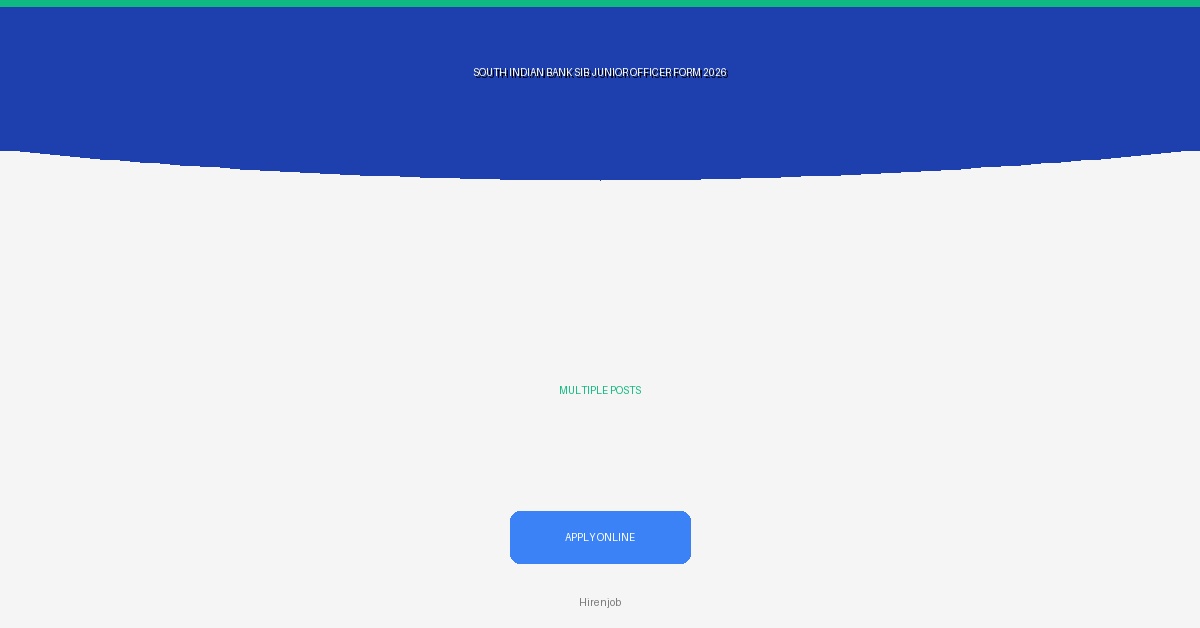 South Indian Bank SIB Junior Officer Online Form – Start 2026 Recruitment - Recruitment Open